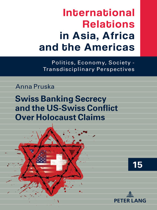 Title details for Swiss Banking Secrecy and the US-Swiss Conflict Over Holocaust Claims by Marcin Grabowski - Available